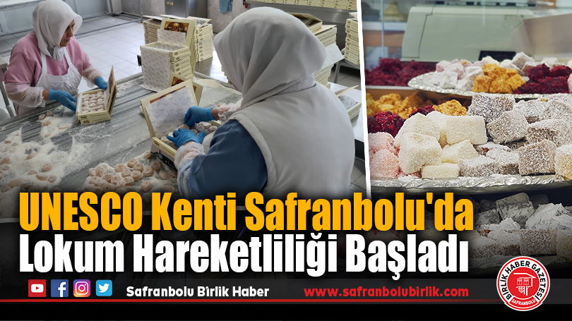 UNESCO Kenti Safranbolu’da Lokum Hareketliliği Başladı