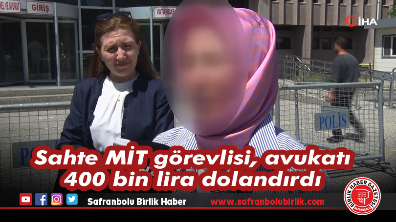 Sahte MİT görevlisi, avukatı 400 bin lira dolandırdı