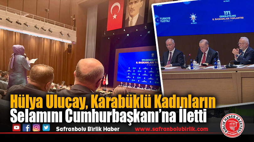 Hülya Uluçay, Karabüklü Kadınların Selamını Cumhurbaşkanı Erdoğan’a İletti