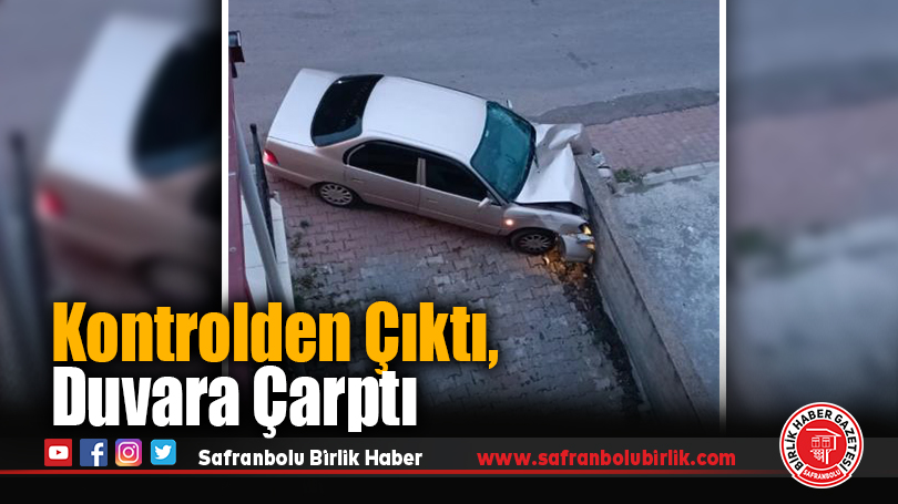 Kontrolden Çıktı, Duvara Çarptı