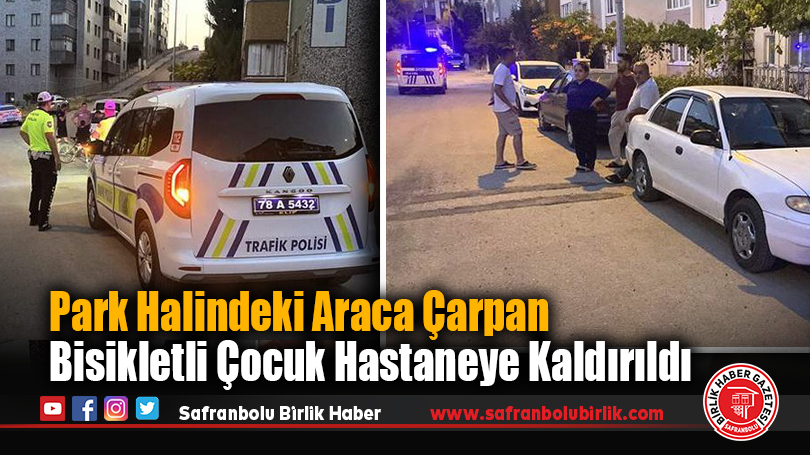 Park Halindeki Araca Çarpan Bisikletli Çocuk Hastaneye Kaldırıldı
