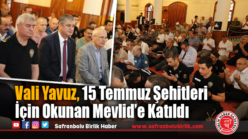 Vali Yavuz, 15 Temmuz Şehitleri İçin Okunan Mevlid’e Katıldı