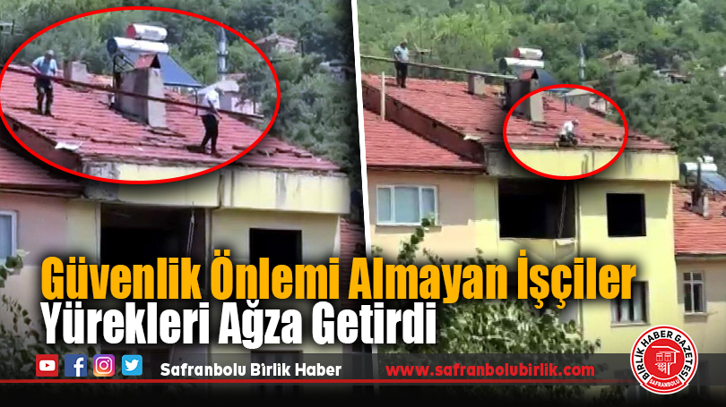Yenice’de Çatıdaki Tehlikeli Çalışma Kamerada