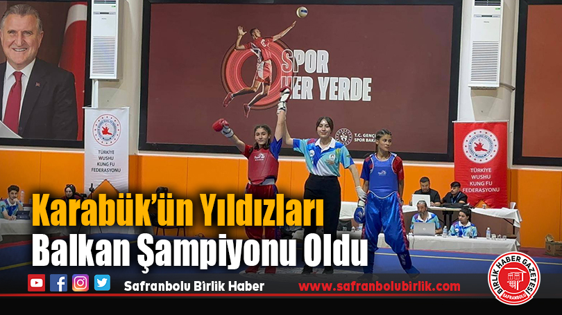 Karabük’ün Yıldızları Balkan Şampiyonu Oldu
