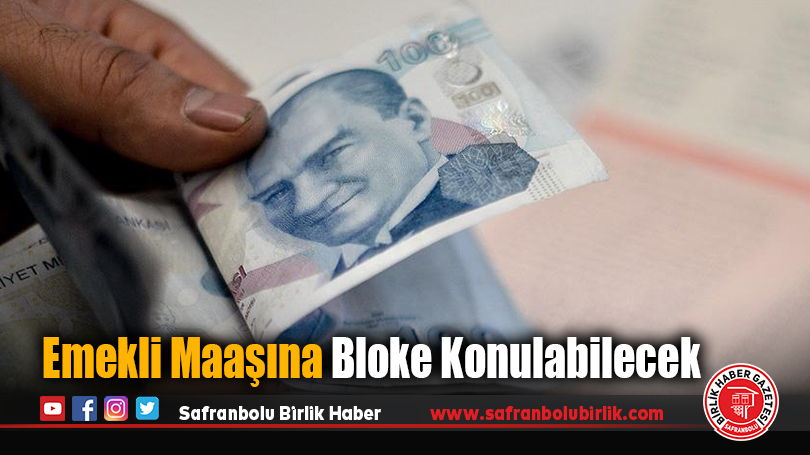 Emekli Maaşına Bloke Konulabilecek