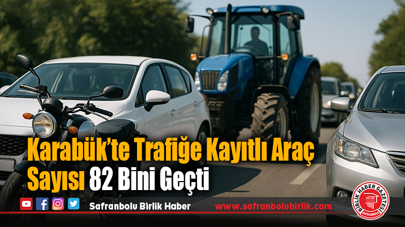 Karabük’te Trafiğe Kayıtlı Araç Sayısı 82 Bini Geçti