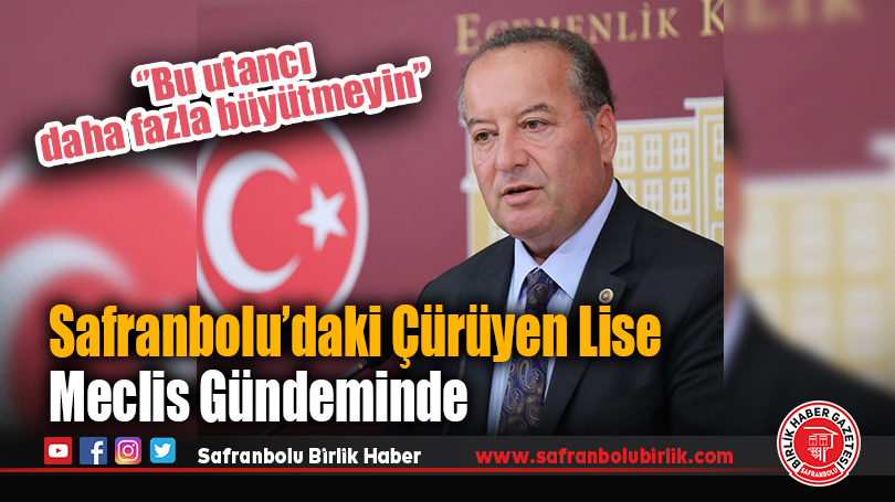 Akay’dan TBMM’de Çarpıcı Çağrı: Safranbolu Otelcilik Lisesi Neden Hâlâ Tamamlanmadı?
