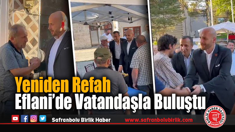 Yeniden Refah Eflani’de Vatandaşla Buluştu