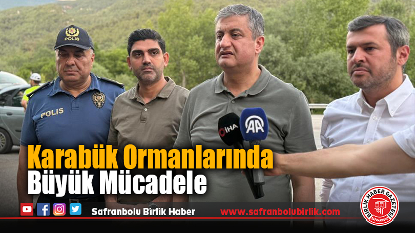 Karabük ormanlarında büyük mücadele