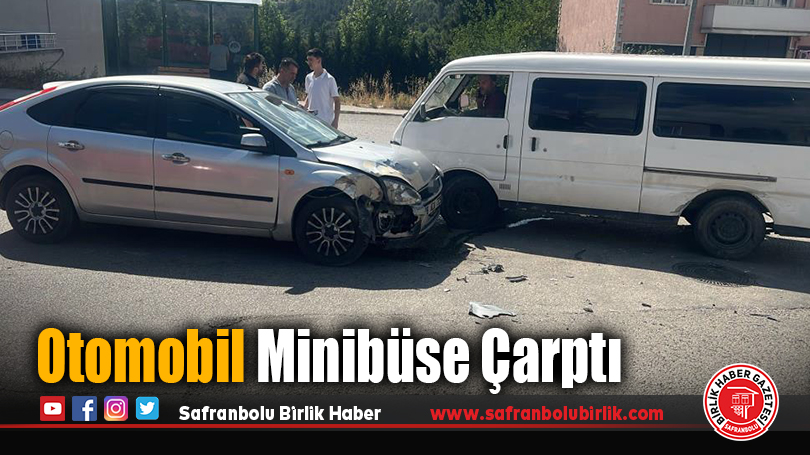 Otomobil Minibüse Çarptı