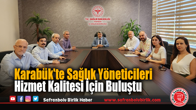 Karabük’te Sağlık Yöneticileri Hizmet Kalitesi İçin Buluştu