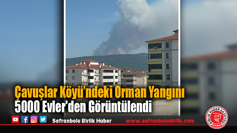 Çavuşlar Köyü’ndeki Orman Yangını 5000 Evler’den Görüntülendi