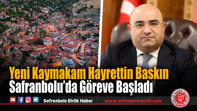 Safranbolu Kaymakamı Hayrettin Baskın Görevine Başladı