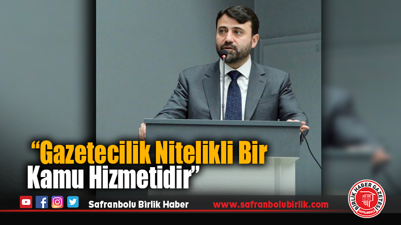 Cem Şahin: “Gazetecilik Nitelikli Bir Kamu Hizmetidir”