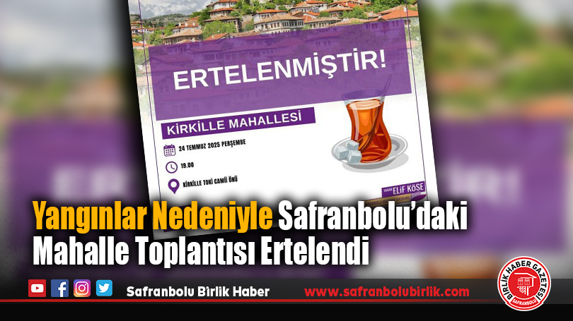 Yangınlar nedeniyle Safranbolu’daki mahalle toplantısı ertelendi