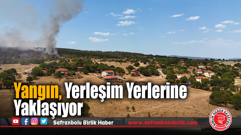 Yangın, Yerleşim Yerlerine Yaklaşıyor