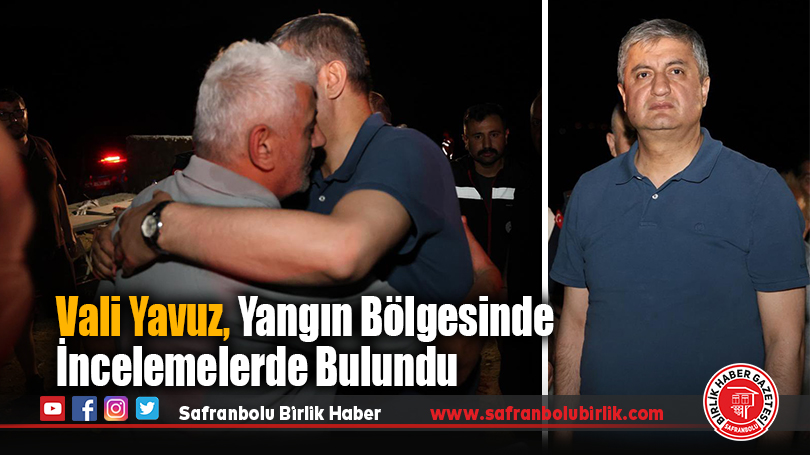 Vali Mustafa Yavuz, Yangın Bölgesinde İncelemelerde Bulundu