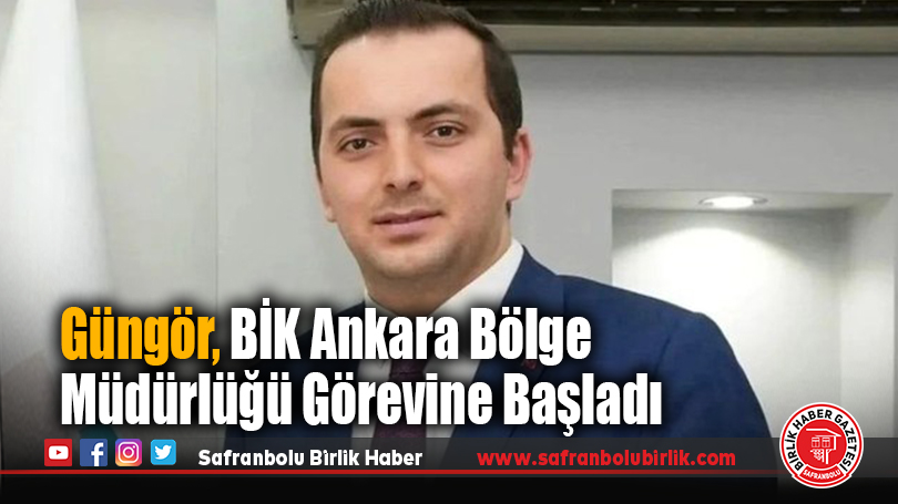 Güngör, BİK Ankara Bölge Müdürlüğü Görevine Başladı
