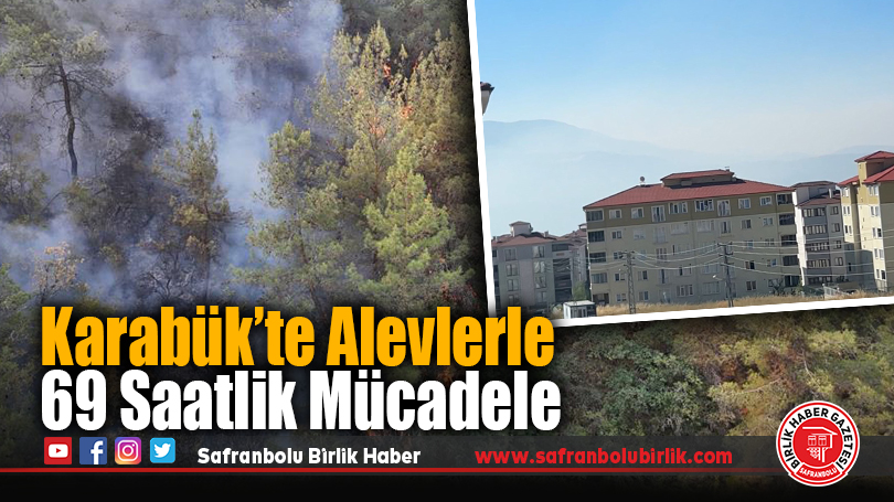 Karabük’te Alevlerle 69 Saatlik Mücadele