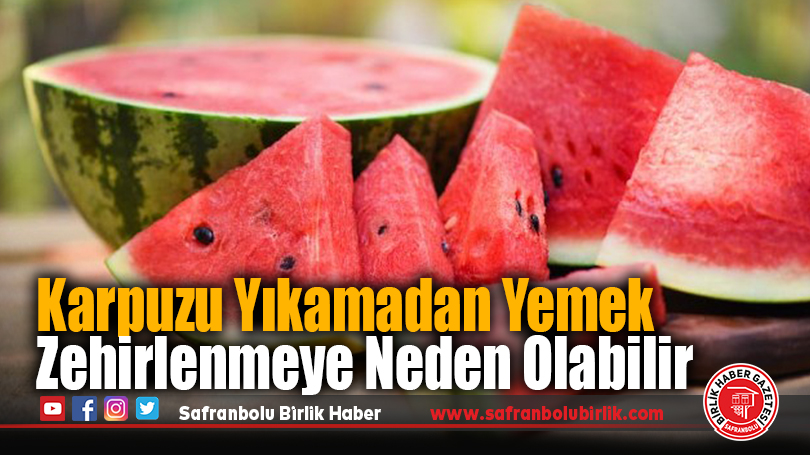 Karpuzu Yıkamadan Yemek Zehirlenmeye Neden Olabilir