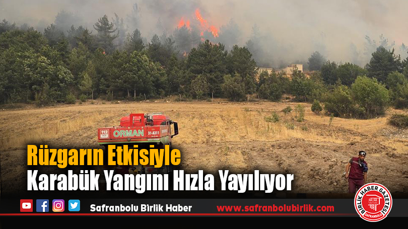 Rüzgarın Etkisiyle Karabük Yangını Hızla Yayılıyor