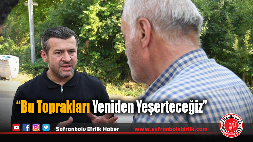 Özkan Çetinkaya: “Bu Toprakları Yeniden Yeşerteceğiz”