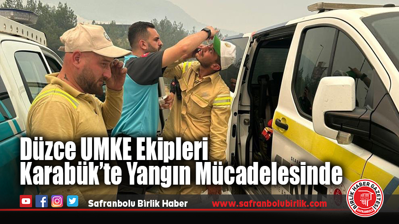 Düzce UMKE Ekipleri Karabük’te Yangın Mücadelesinde