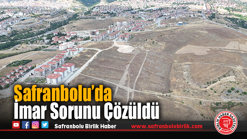 Safranbolu’da İmar Sorunu Çözüldü