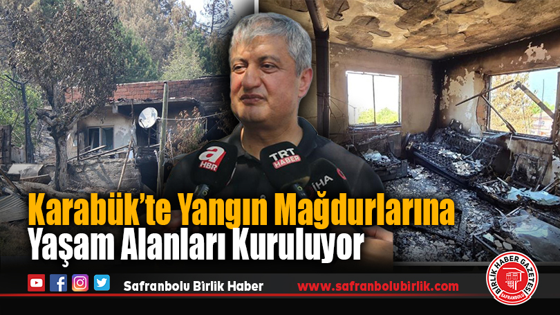 Karabük’te Yangın Mağdurlarına Yaşam Alanları Kuruluyor