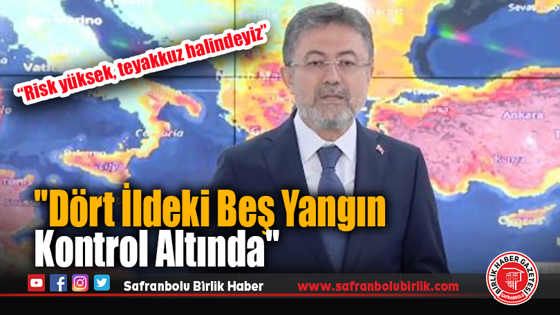 Bakan Yumaklı: ”Dört İldeki Beş Yangın Kontrol Altında”