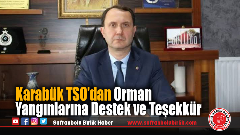 Karabük TSO’dan Orman Yangınlarına Destek ve Teşekkür