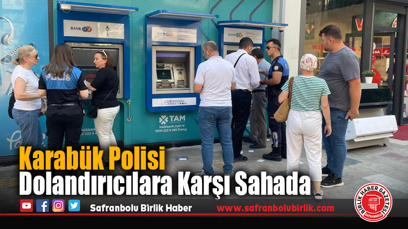 Karabük Polisi Dolandırıcılara Karşı Sahada