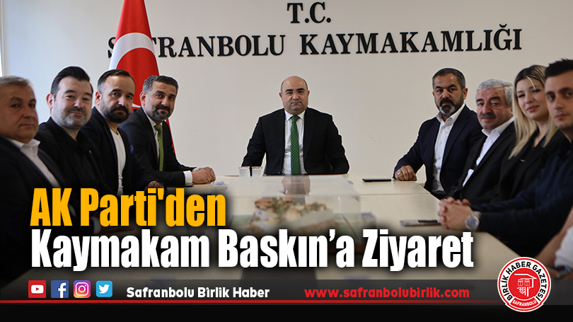 AK Parti’den Kaymakam Baskın’a Ziyaret
