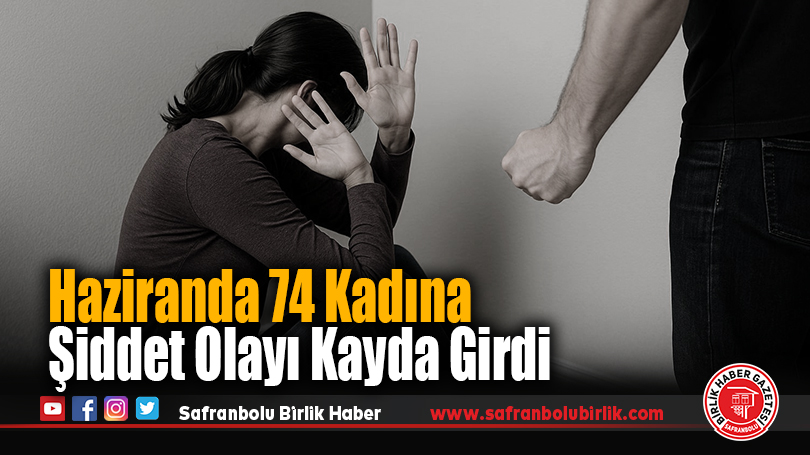 Haziranda 74 Kadına Şiddet Olayı Kayda Girdi