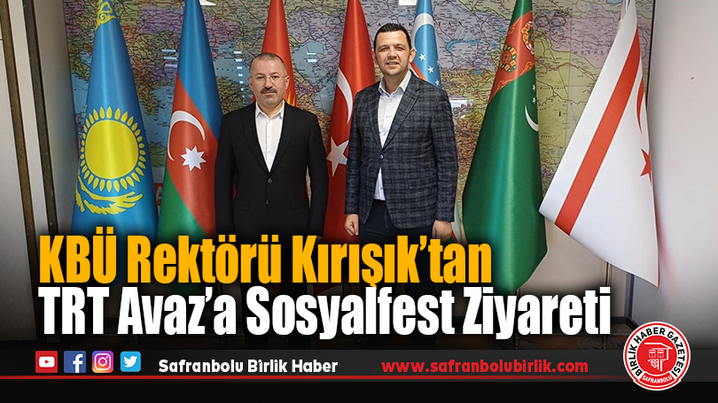 KBÜ Rektörü Kırışık’tan TRT Avaz’a Sosyalfest Ziyareti