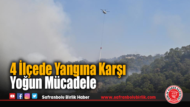 4 İlçede Yangına Karşı Yoğun Mücadele