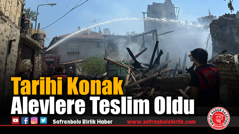 Tarihi Konak Alevlere Teslim Oldu