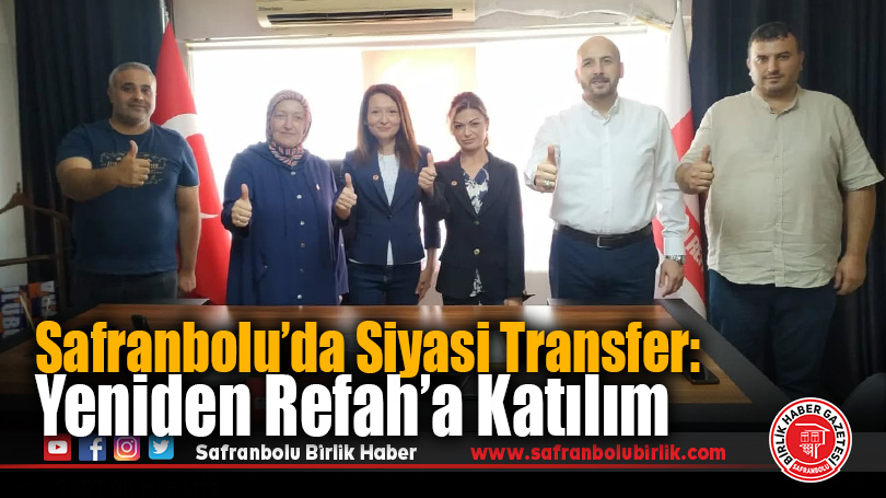 Safranbolu’da Siyasi Transfer: Yeniden Refah’a Katılım