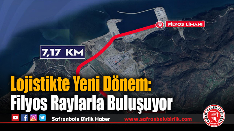 Lojistikte Yeni Dönem: Filyos Raylarla Buluşuyor