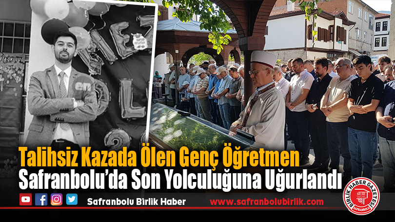 Genç Öğretmen Erdem Ulak, Safranbolu’da Son Yolculuğuna Uğurlandı
