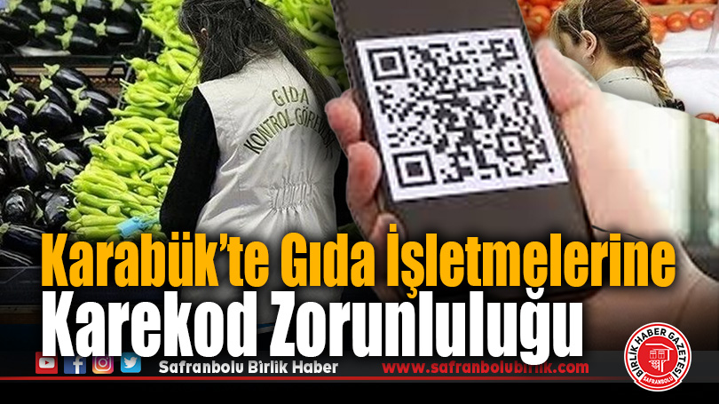 Karabük’te Gıda İşletmelerine Karekod Zorunluluğu