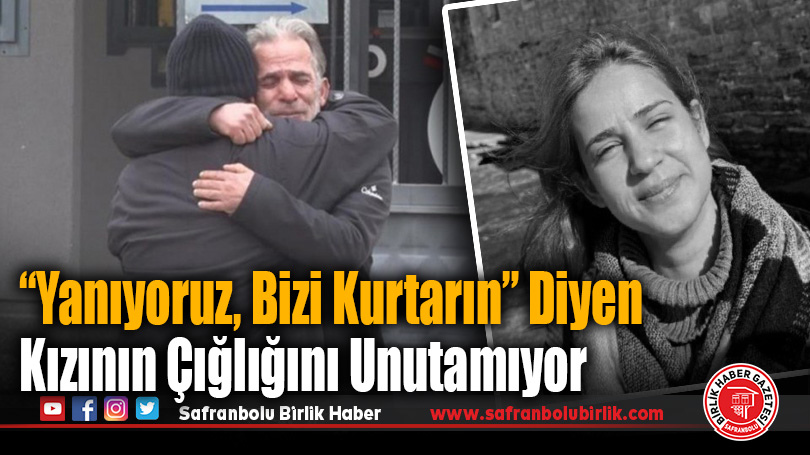 Acılı babadan kahreden sözler: “Siz hiç ölen birini aradınız mı?”