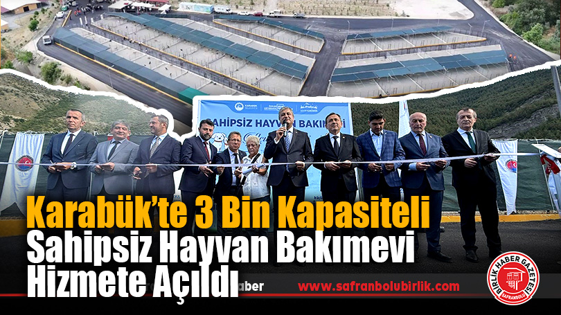 Karabük’te 3 Bin Kapasiteli Sahipsiz Hayvan Bakımevi Hizmete Açıldı