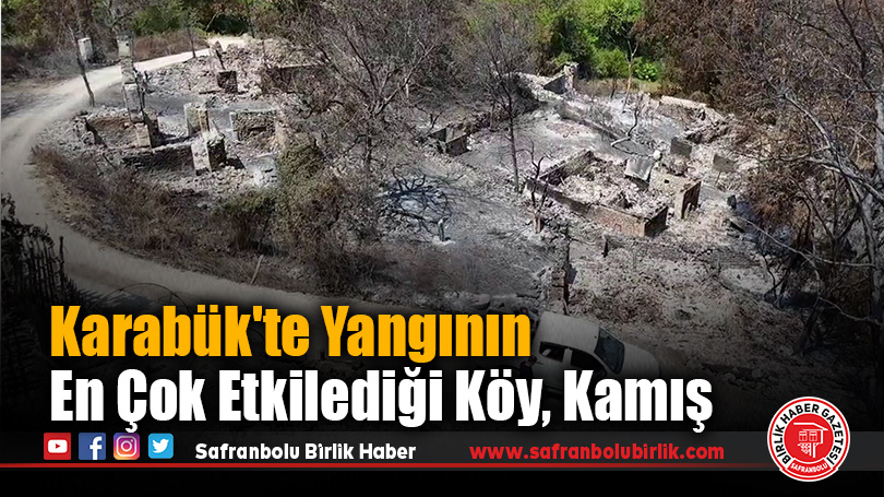 Karabük’te Yangının En Çok Etkilediği Köy: Kamış’ta 24 Ev Kül Oldu