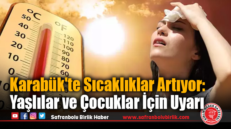 Karabük Valiliği’nden Sıcak Hava Uyarısı
