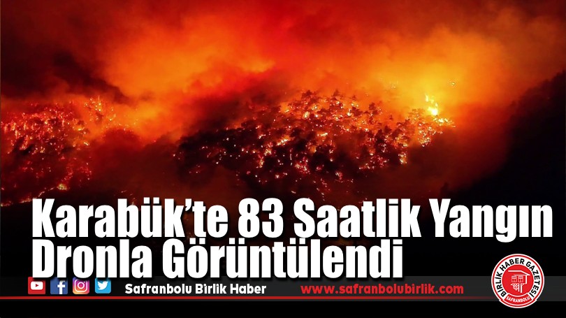 Karabük’te 83 Saatlik Yangın Dronla Görüntülendi