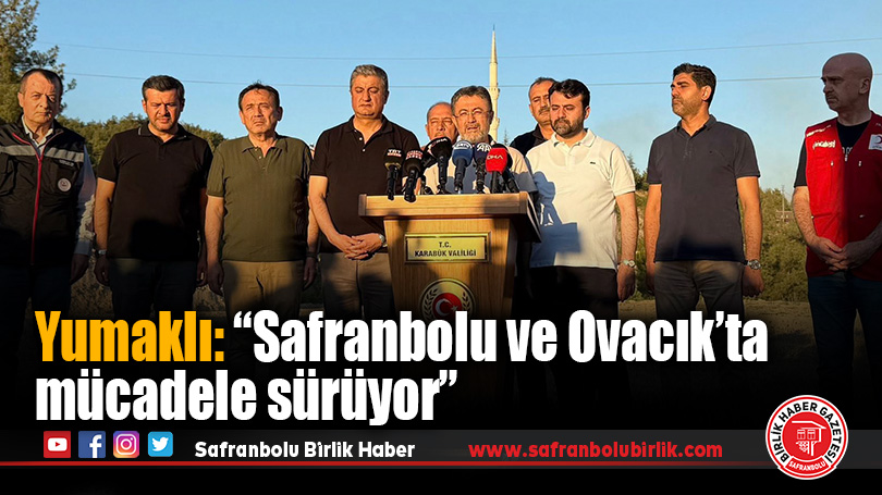 Bakan Yumaklı’dan Karabük ve Safranbolu’daki yangınlara ilişkin açıklama