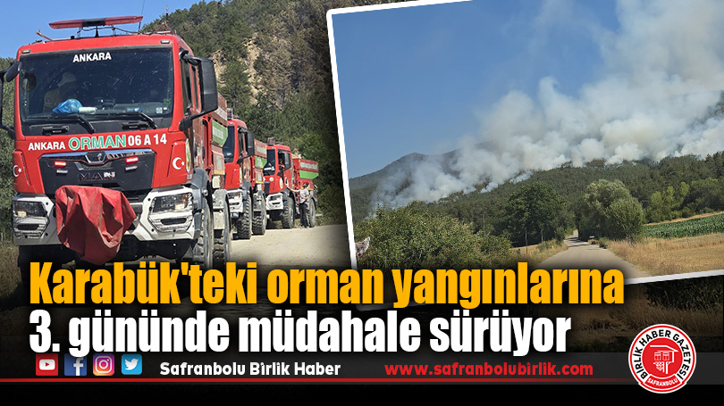 Karabük’teki orman yangınlarına 3. gününde müdahale sürüyor