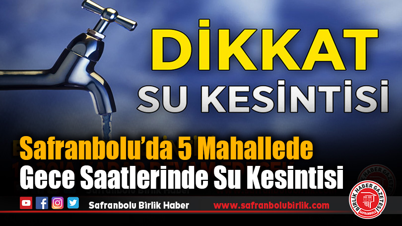 Safranbolu’da 5 Mahallede Gece Saatlerinde Su Kesintisi