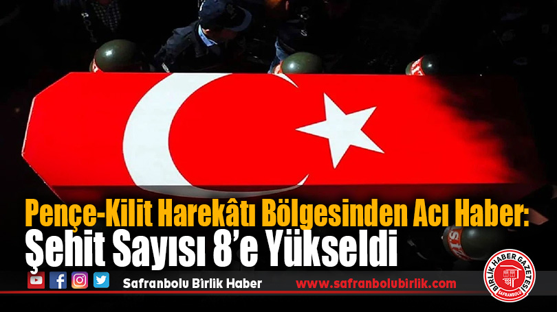 Pençe-Kilit Harekâtı Bölgesinden Acı Haber: Şehit Sayısı 8’e Yükseldi